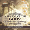 In Honor of the Gods: Ancient Greek Mythology - Ancient Greece - Social Studies 5th Grade - Children's Geography & Cultures Books
