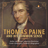 Thomas Paine and His Common Sense | Author and Thinker | American Revolution | Grade 4 Biography | Children's Biographies