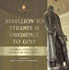 Rebellion To Tyrants Is Obedience To God! | Thomas Jefferson American President - Biography | Grade 7 Children's Biographies