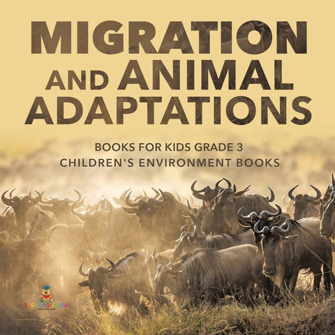Migration and Animal Adaptations Books for Kids Grade 3 - Children's Environment Books