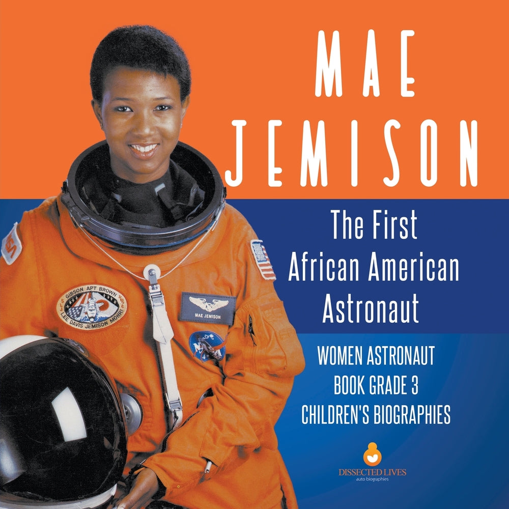 Mae Jemison: The First African American Astronaut - Women Astronaut Book Grade 3 - Children's Biographies