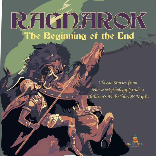 Ragnarok: The Beginning of the End - Classic Stories from Norse Mythology Grade 3 - Children's Folk Tales & Myths