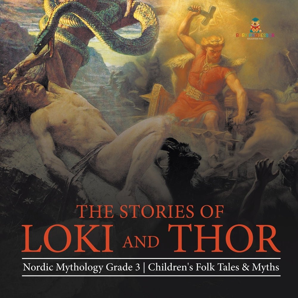 The Stories of Loki and Thor - Nordic Mythology Grade 3 - Children's Folk Tales & Myths