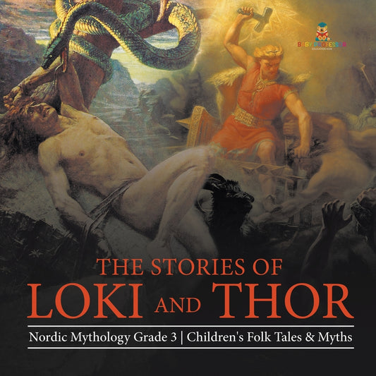 The Stories of Loki and Thor - Nordic Mythology Grade 3 - Children's Folk Tales & Myths