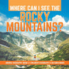 Where Can I See the Rocky Mountains? - America Geography Grade 3 - Children's Geography & Cultures Books