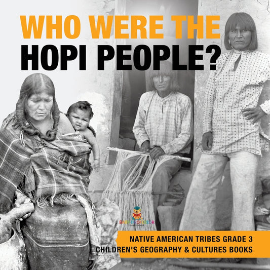Who Were the Hopi People? - Native American Tribes Grade 3 - Children's Geography & Cultures Books