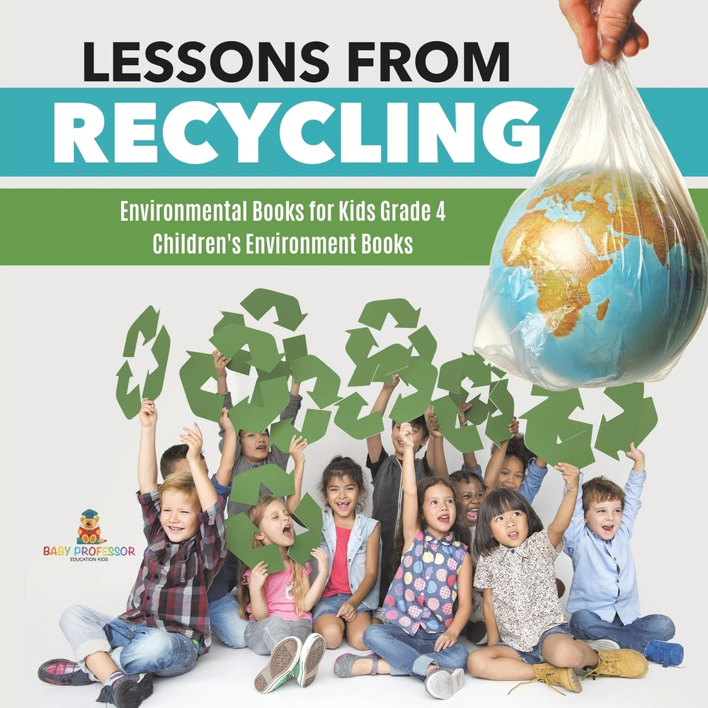Lessons from Recycling | Environmental Books for Kids Grade 4 | Children's Environment Books