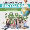 Lessons from Recycling | Environmental Books for Kids Grade 4 | Children's Environment Books