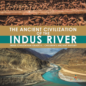 The Ancient Civilization of the Indus River | Indus Civilization Grade 4 | Children's Ancient History