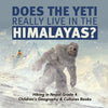 Does the Yeti Really Live in the Himalayas - Hiking in Nepal Grade 4 - Childrens Geography & Cultures Books