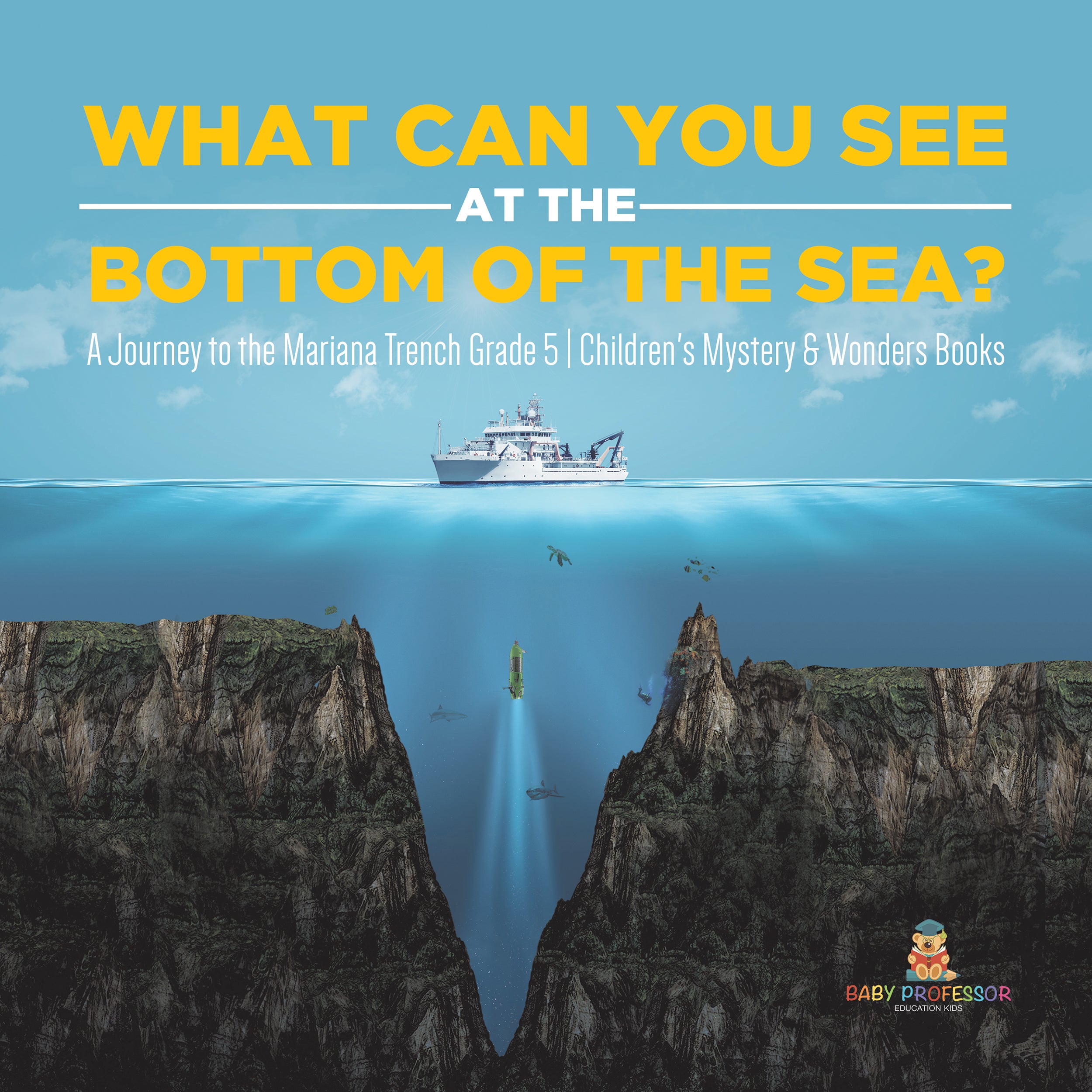 What Can You See in the Bottom of the Sea? A Journey to the Mariana Trench Grade 5 | Children's Mystery & Wonders Books