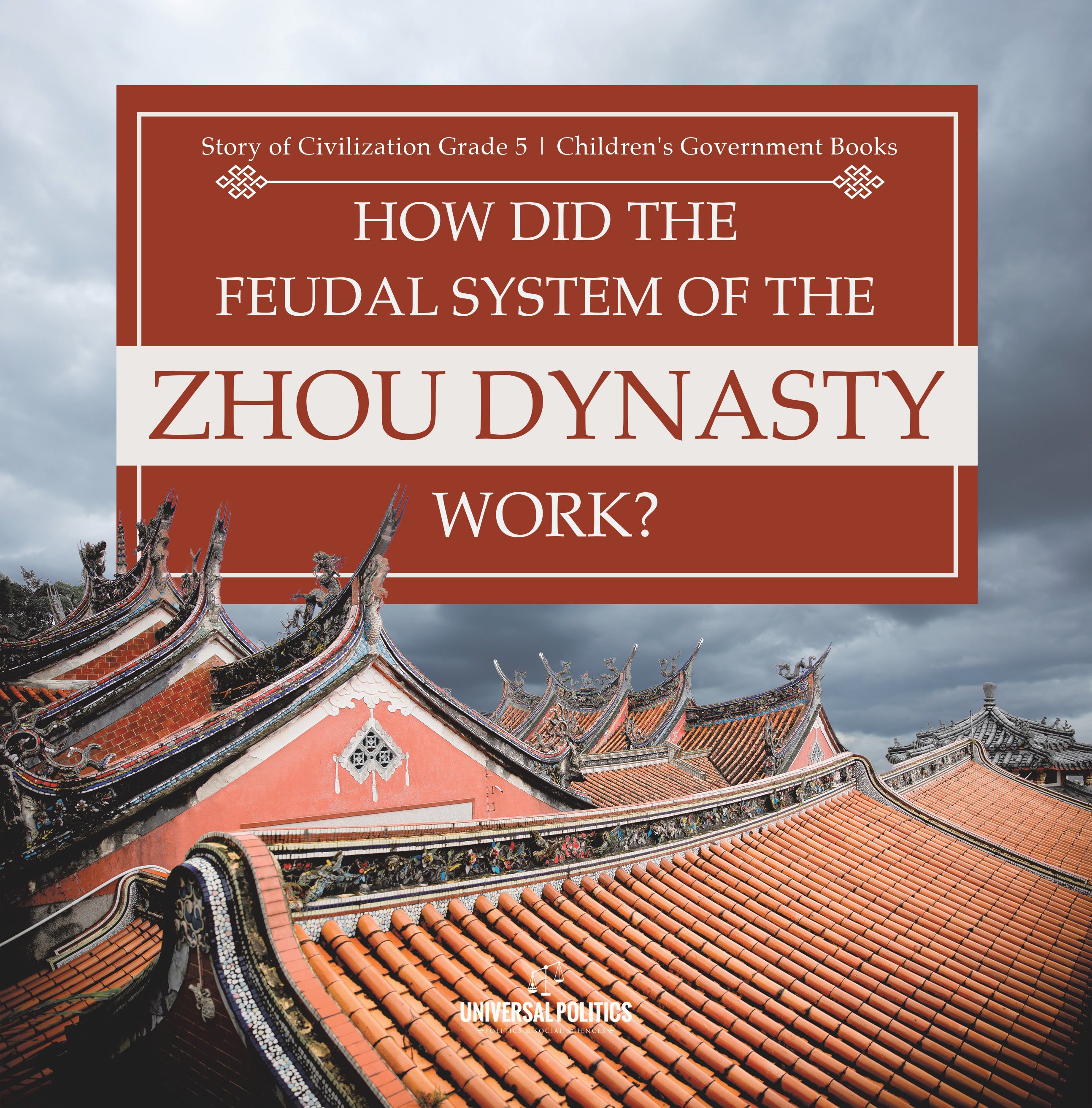 How Did the Feudal System of the Zhou Dynasty Work? | Story of Civilization Grade 5 | Children's Government Books