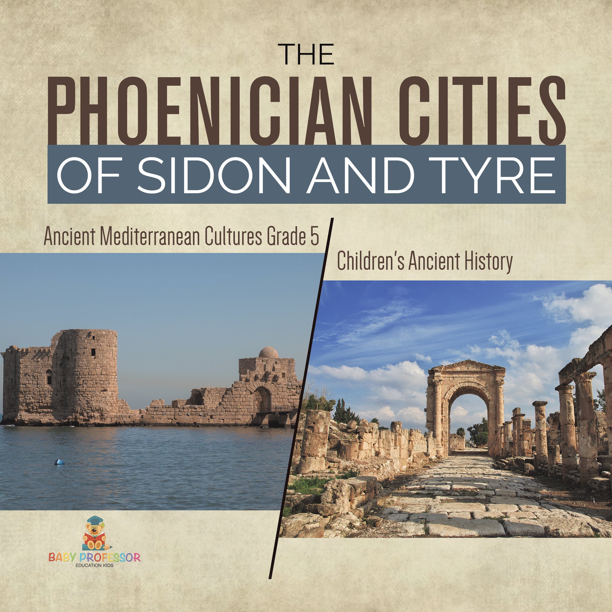 The Phoenician Cities of Sidon and Tyre | Ancient Mediterranean Cultures Grade 5 | Children's Ancient History