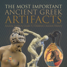 The Most Important Ancient Greek Artifacts | Ancient Artifacts Grade 5 | Children's Ancient History