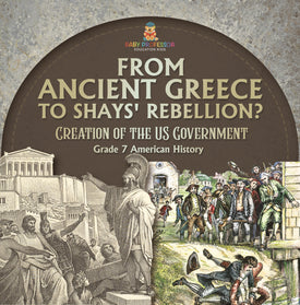 How Did the US Government Come to Be? Creation of the US Government Grade 7 Children's Government Books