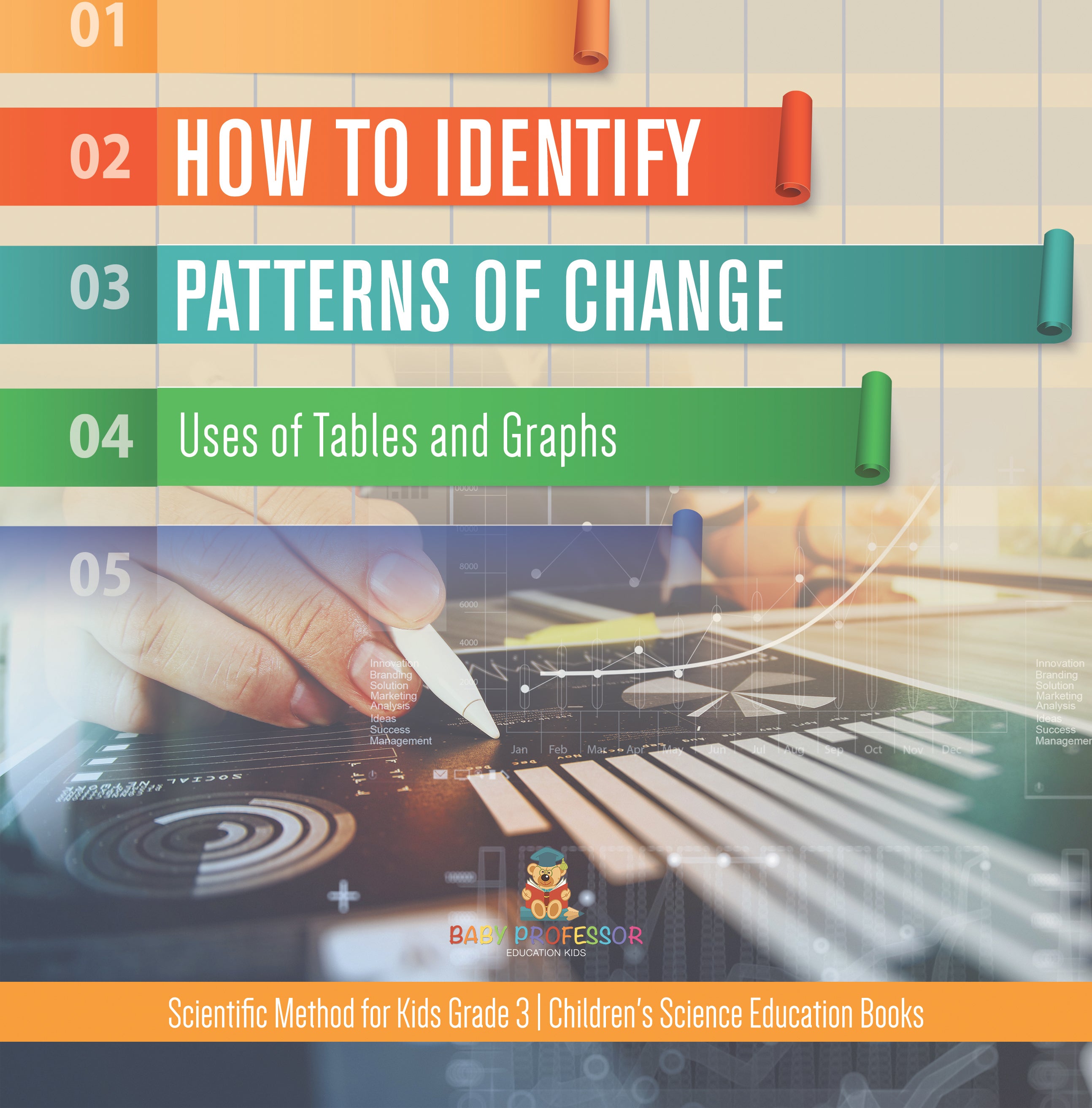 How to Identify Patterns of Change : Uses of Tables and Graphs | Scientific Method for Kids Grade 3 | Children's Science Education Books