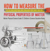 How to Measure the Physical Properties of Matter | Matter Physical Science Grade 3 | Children's Science Education Books