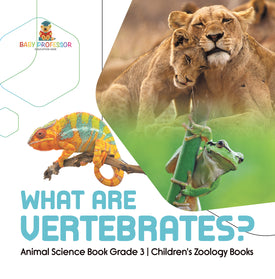 What Are Vertebrates? | Animal Science Book Grade 3 | Children's Zoology Books