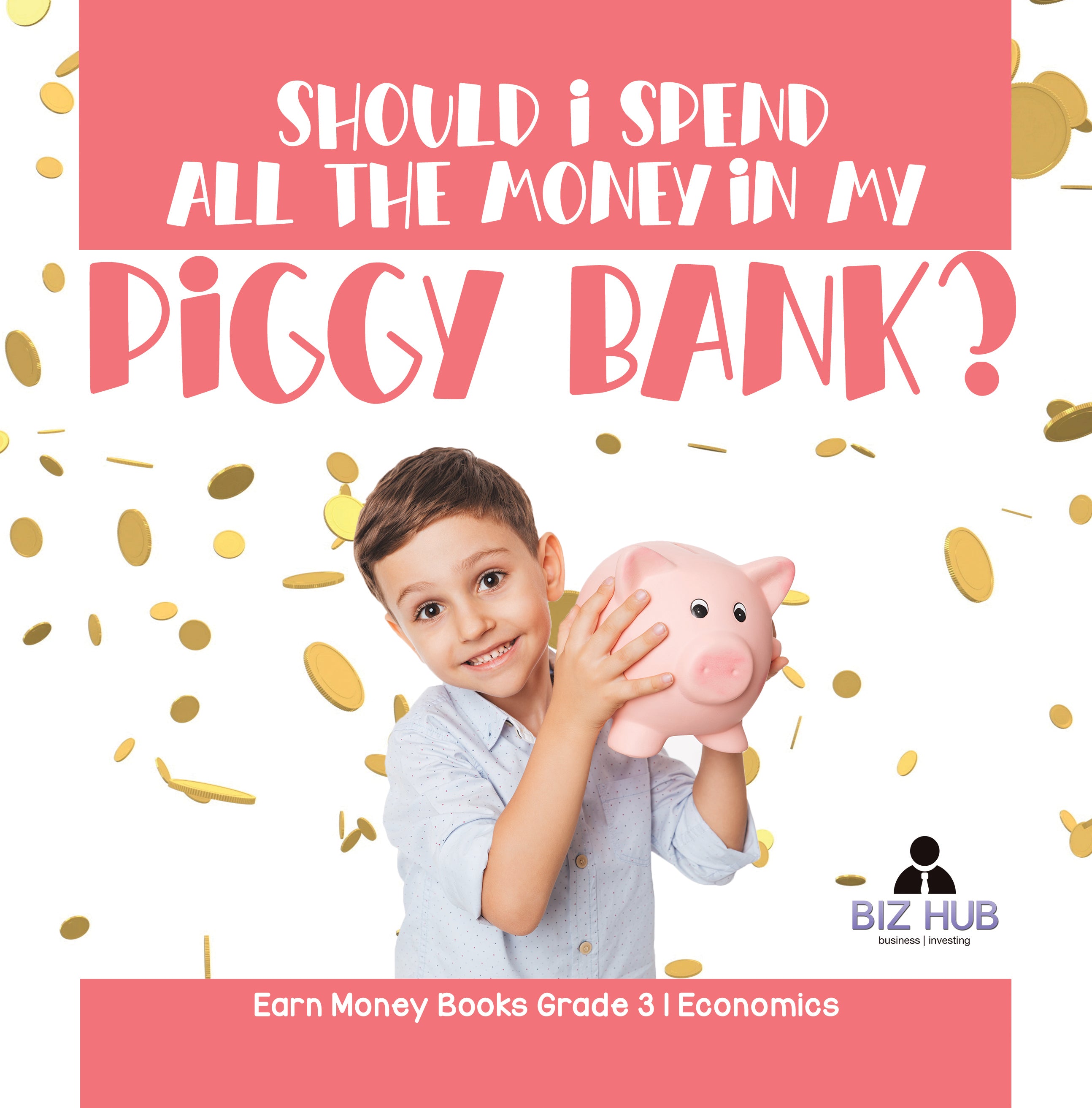 Should I Spend All The Money In My Piggy Bank? | Earn Money Books Grade 3 | Economics