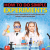 How to Do Simple Experiments | A Kid's Practice Guide to Understanding the Scientific Method Grade 4 | Children's Science Education Books