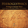 Hieroglyphics : Writing in Ancient Times | Ancient Egypt for Kids Grade 4 | Children's Ancient History