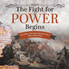 The Fight for Power Begins | Early Battles of the American Revolution Grade 4 | Children's Military Books