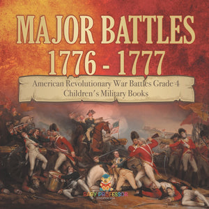 Major Battles 1776 - 1777 | American Revolutionary War Battles Grade 4 | Children's Military Books