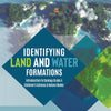 Identifying Land and Water Formations | Introduction to Geology Grade 4 | Children's Science & Nature Books
