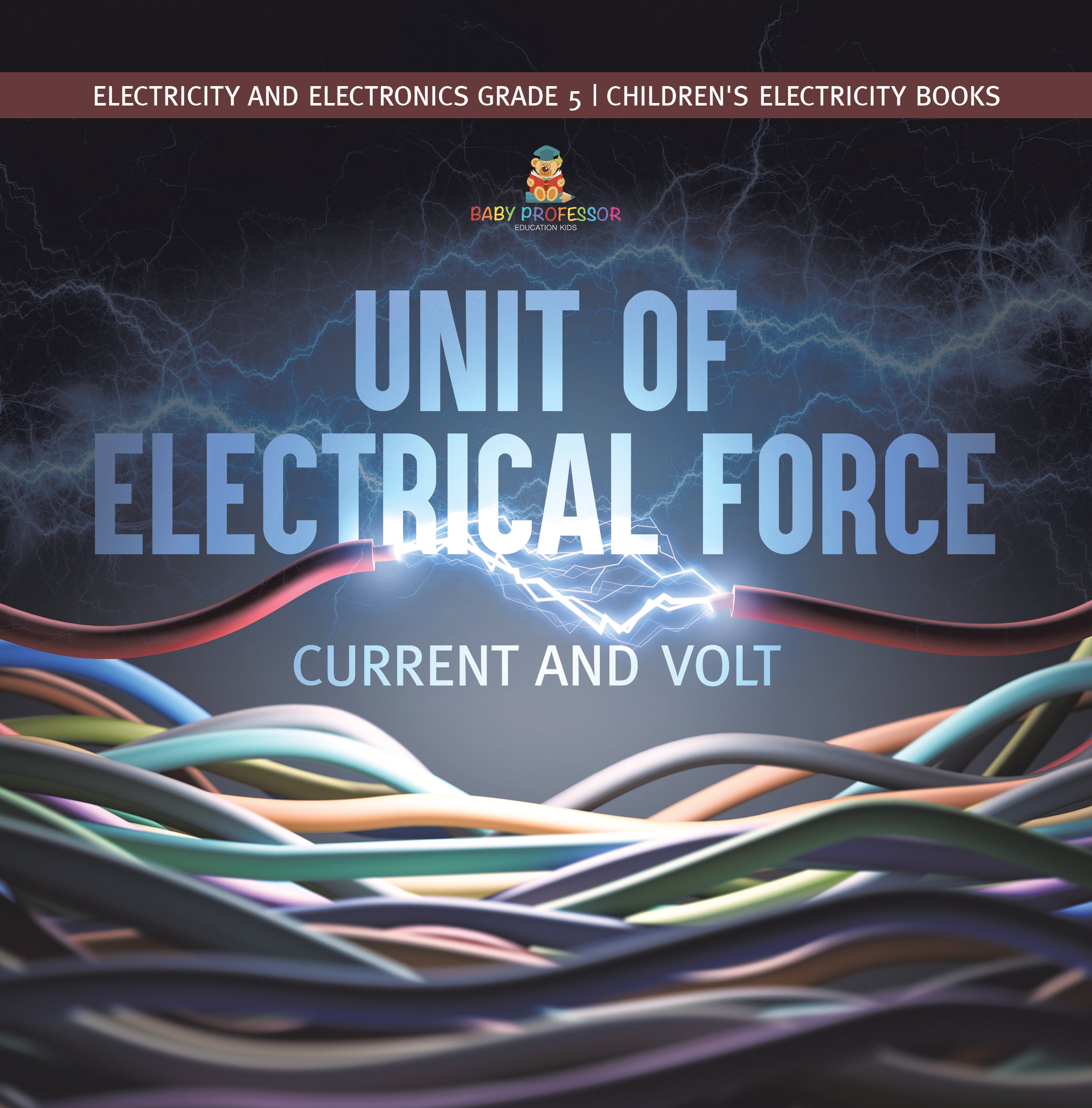 Unit of Electrical Force : Current and Volt | Electricity and Electronics Grade 5 | Children's Electricity Books