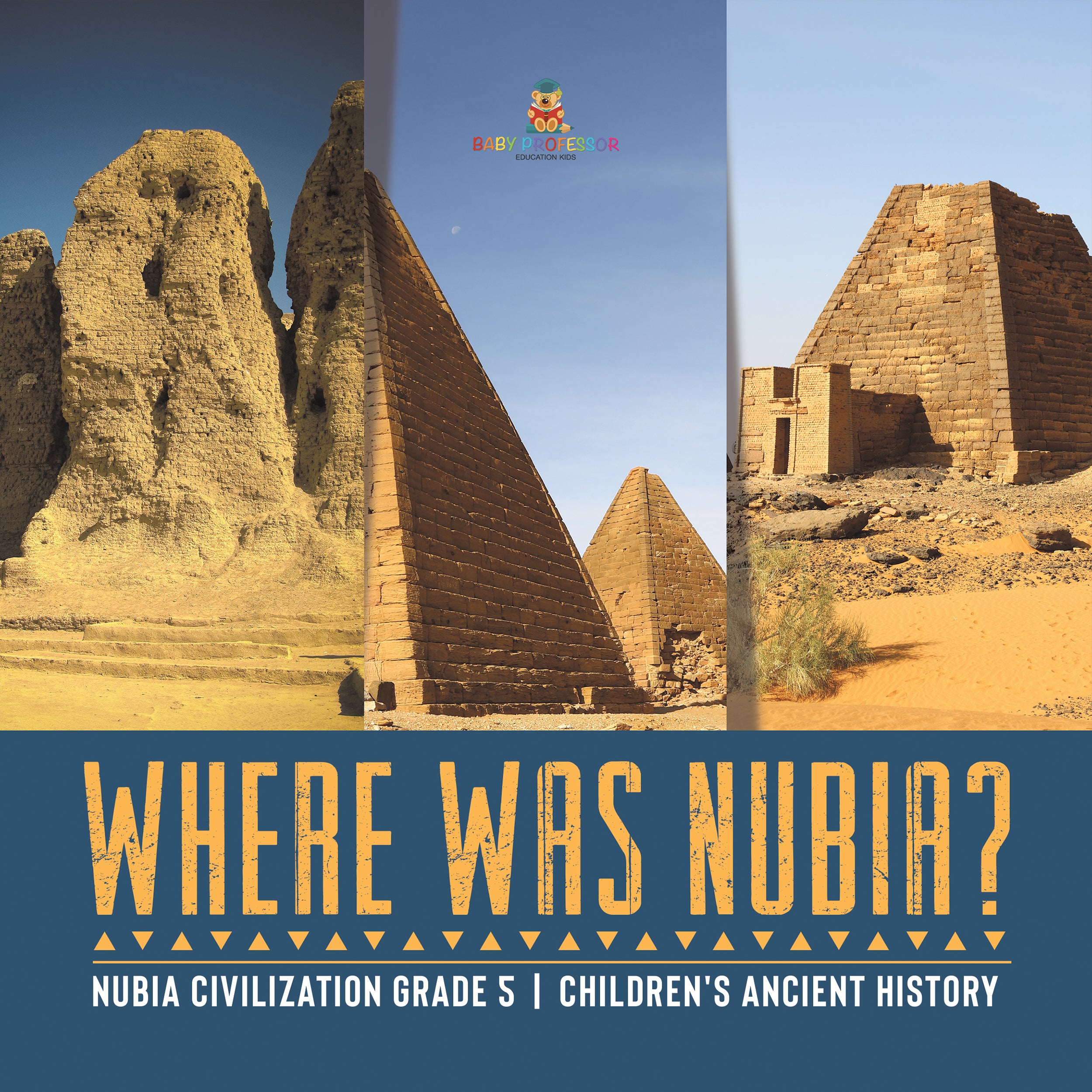 Where Was Nubia? Nubia Civilization Grade 5 Children's Ancient History