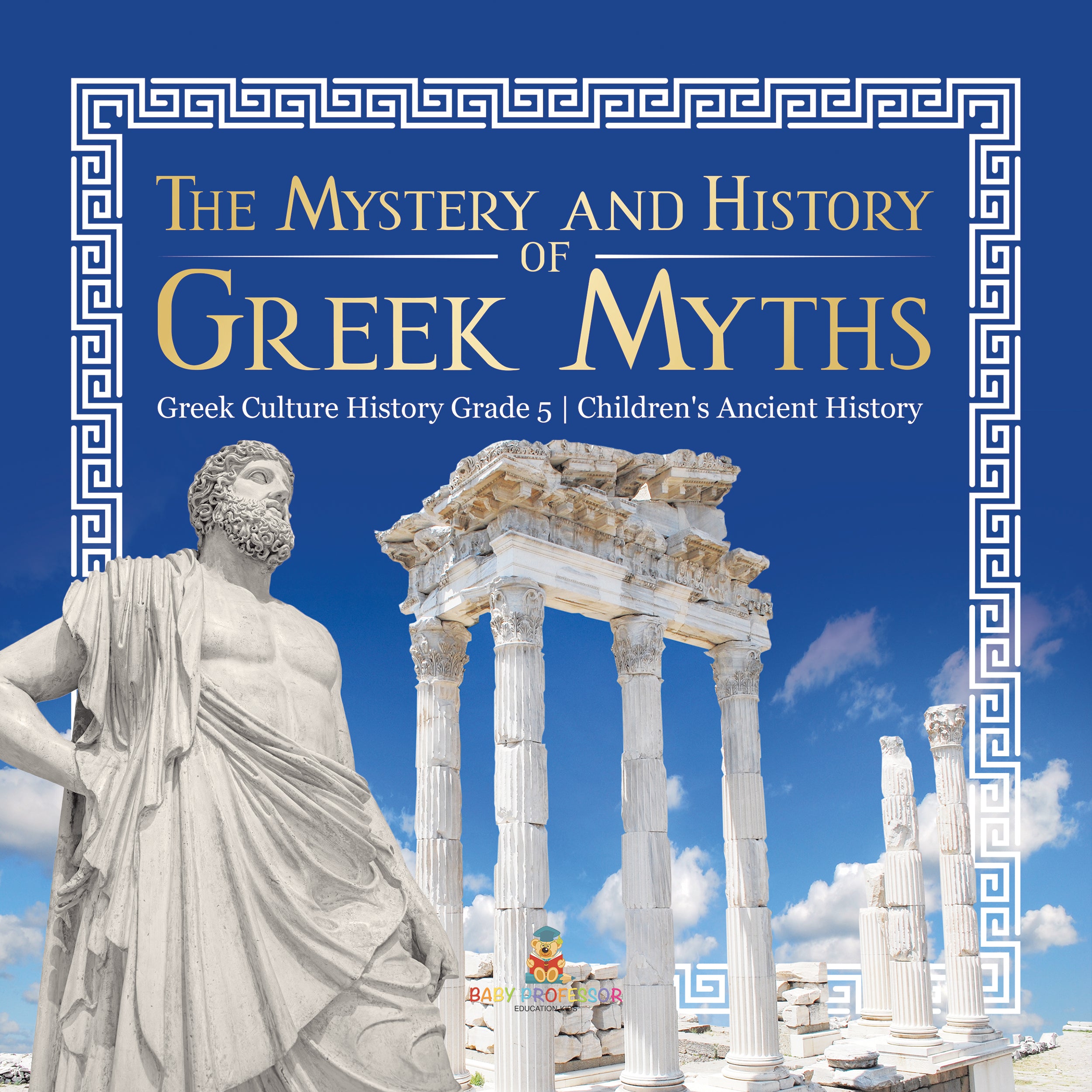The Mystery and History of Greek Myths | Greek Culture History Grade 5 | Children's Ancient History