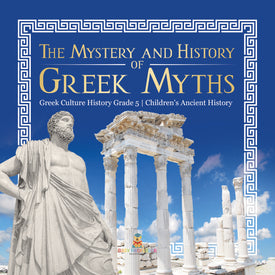 The Mystery and History of Greek Myths | Greek Culture History Grade 5 | Children's Ancient History