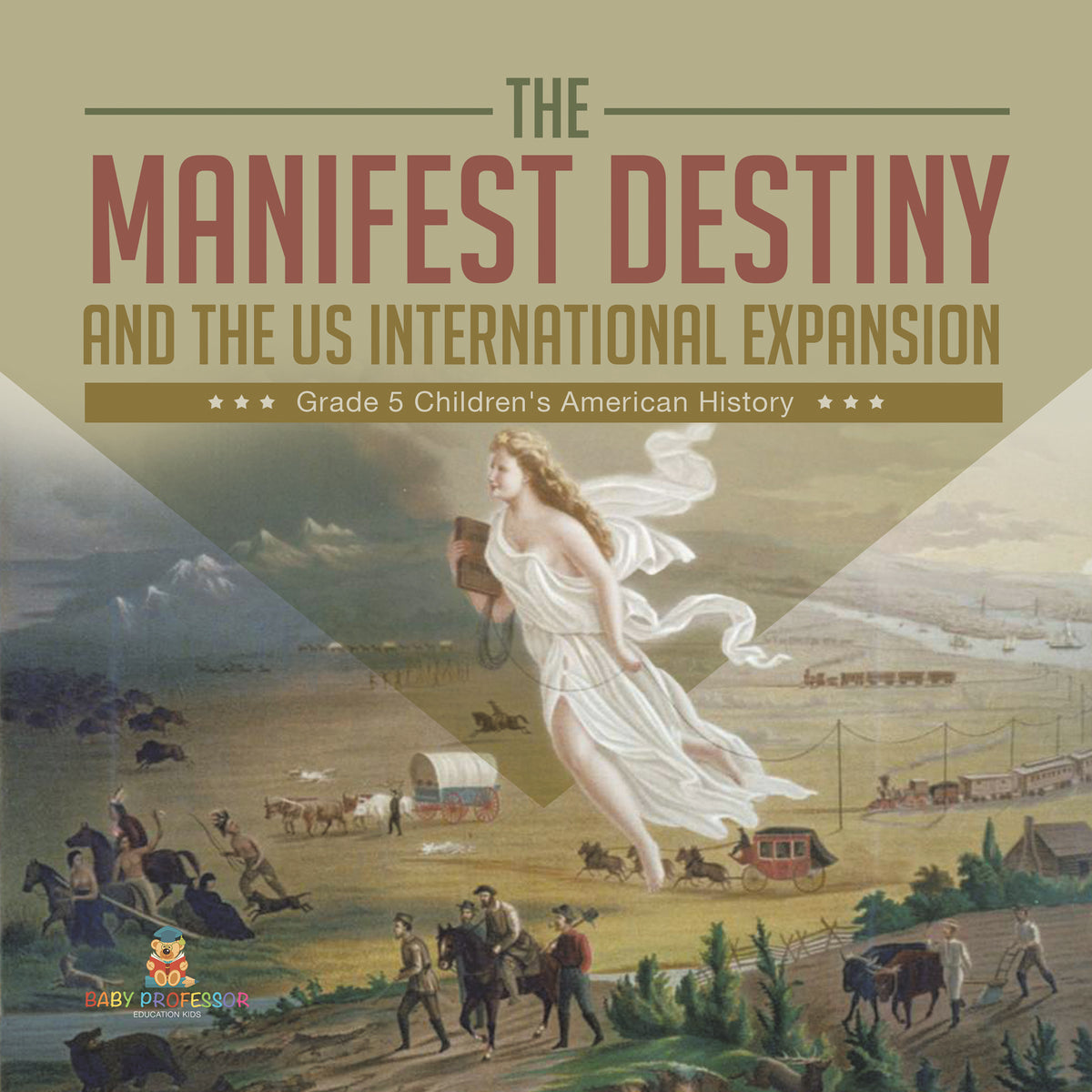 The Manifest Destiny and The US International Expansion Grade 5 | Children's American History