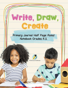 Write Draw Create Primary Journal Half Page Ruled Notebook Grades K-2