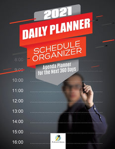 2021 Daily Planner Schedule Organizer : Agenda Planner for the Next 360 Days