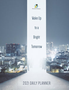 Wake Up to a Bright Tomorrow : 2021 Daily Planner