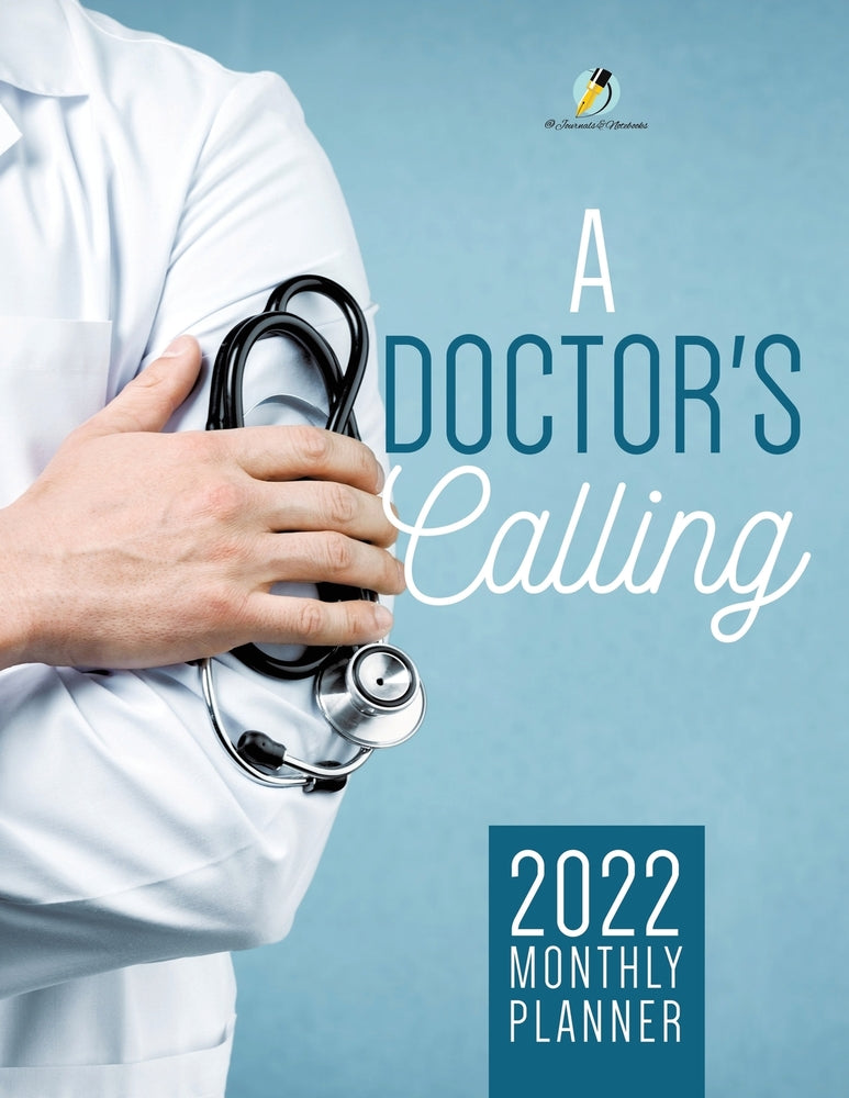 A Doctors Calling : 2022 Monthly Planner