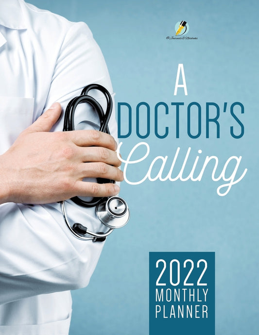 A Doctor's Calling : 2022 Monthly Planner