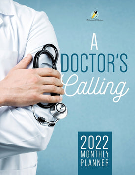 A Doctors Calling : 2022 Monthly Planner