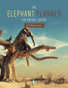 The Elephant Planner for Nature Lovers : 2022 Weekly Planner