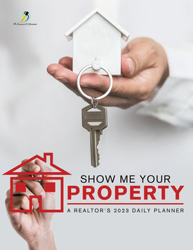 Show Me Your Property : A Realtors 2023 Daily Planner
