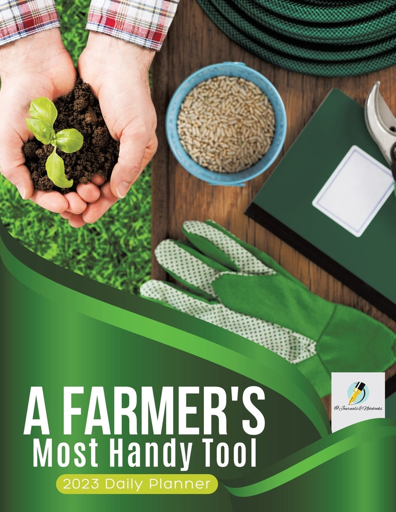 A Farmer's Most Handy Tool : 2023 Daily Planner