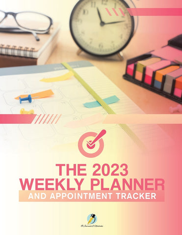 The 2023 Weekly Planner and Appointment Tracker
