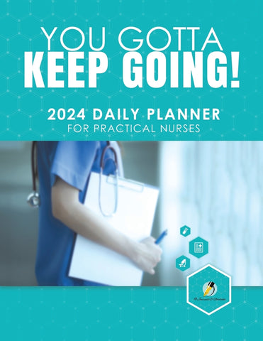 You Gotta Keep Going! 2024 Daily Planner for Practical Nurses