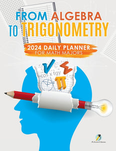 From Algebra to Trigonometry : 2024 Daily Planner for Math Majors