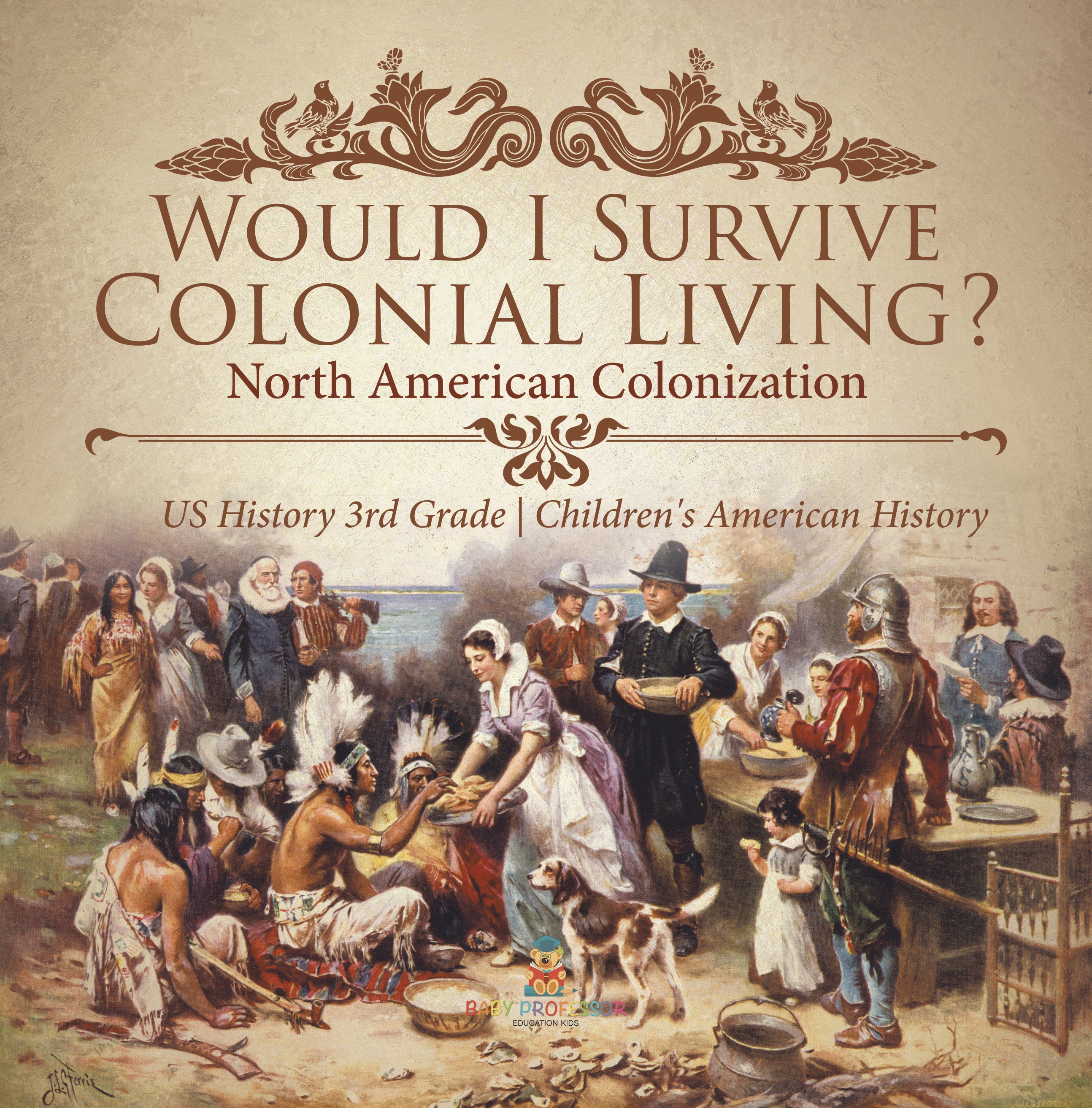 Would I Survive Colonial Living? North American Colonization | US History 3rd Grade | Children's American History