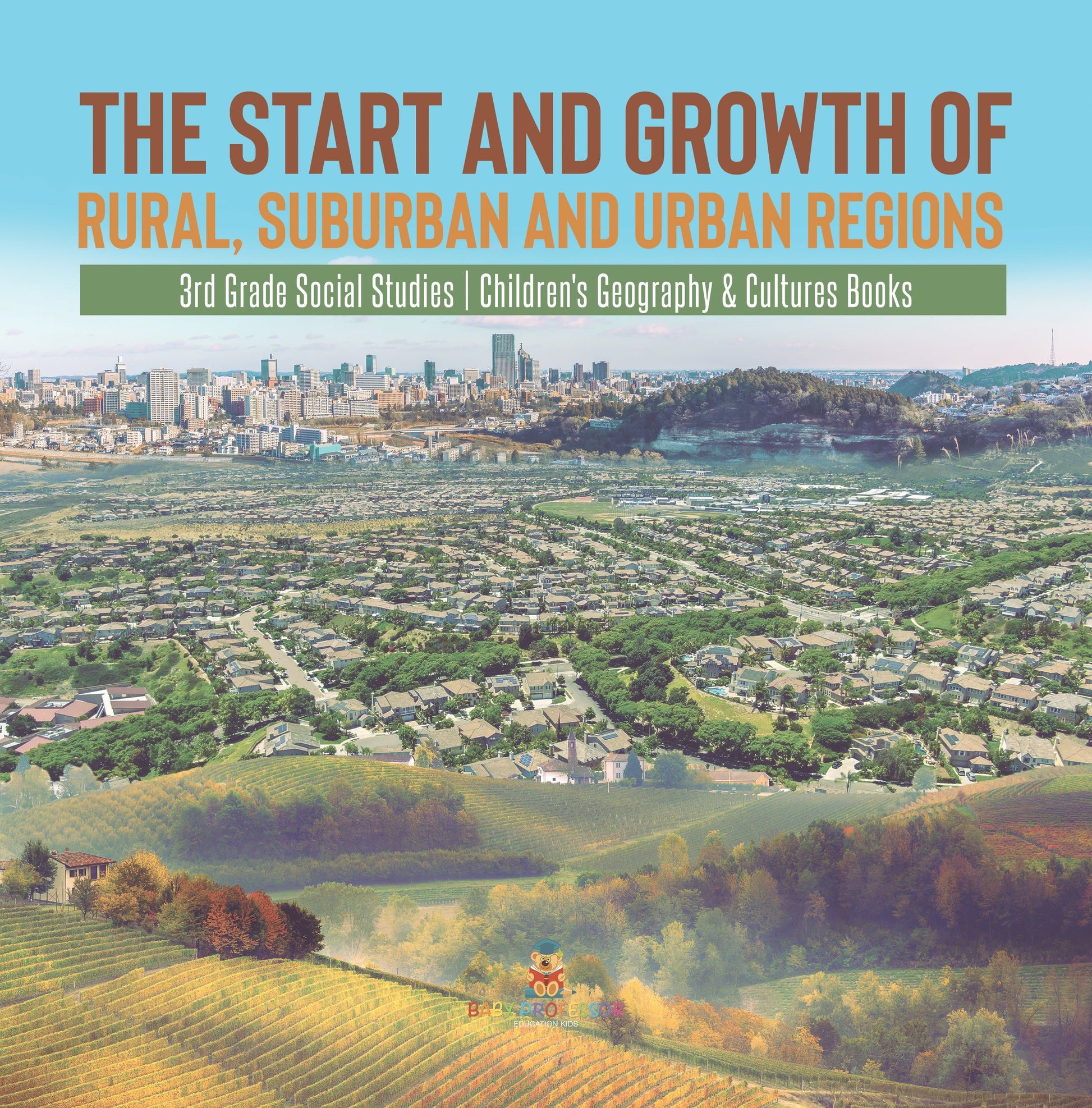 The Start and Growth of Rural, Suburban and Urban Regions | 3rd Grade Social Studies | Children's Geography & Cultures Books