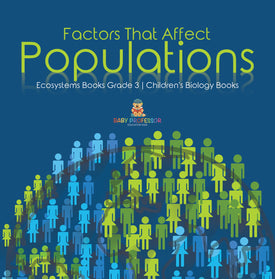 Factors That Affect Populations | Ecosystems Books Grade 3 | Children's Biology Books