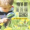 You've Got the Eye for Science! | The Many Uses of Lenses | The Behavior of Light Grade 3 | Children's Physics Books
