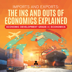 Imports and Exports: The Ins and Outs of Economics Explained Economic Development Grade 3 Economics